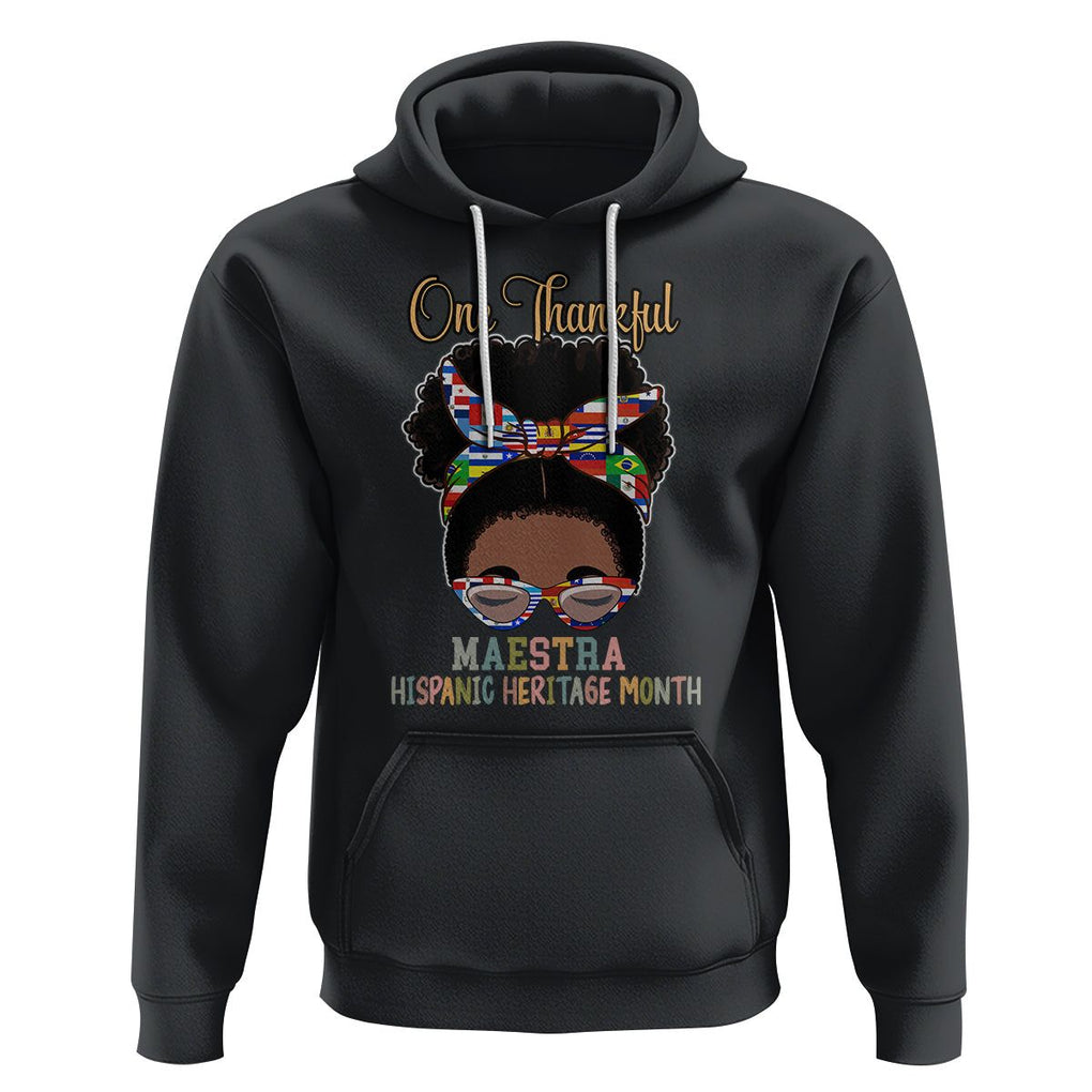 Hispanic Teacher Hoodie One Thankful Maestra Hispanic Heritage Month Latina Countries Flags TS02 Black Printyourwear