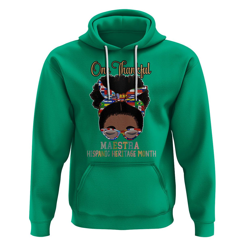 Hispanic Teacher Hoodie One Thankful Maestra Hispanic Heritage Month Latina Countries Flags TS02 Irish Green Printyourwear