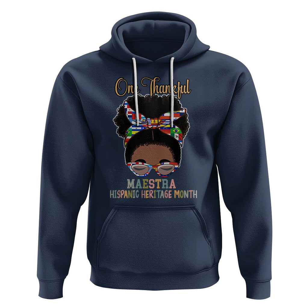 Hispanic Teacher Hoodie One Thankful Maestra Hispanic Heritage Month Latina Countries Flags TS02 Navy Printyourwear