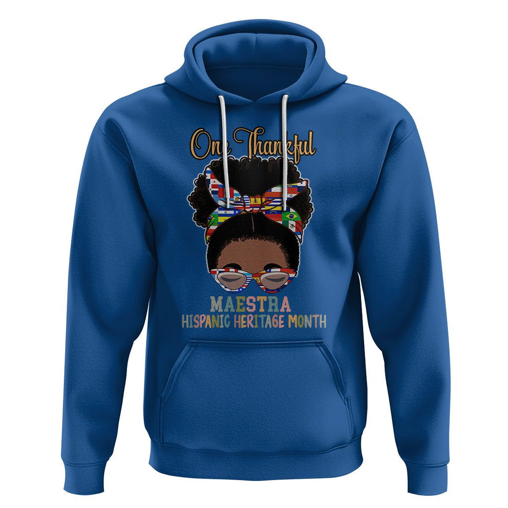 Hispanic Teacher Hoodie One Thankful Maestra Hispanic Heritage Month Latina Countries Flags TS02 Royal Blue Printyourwear