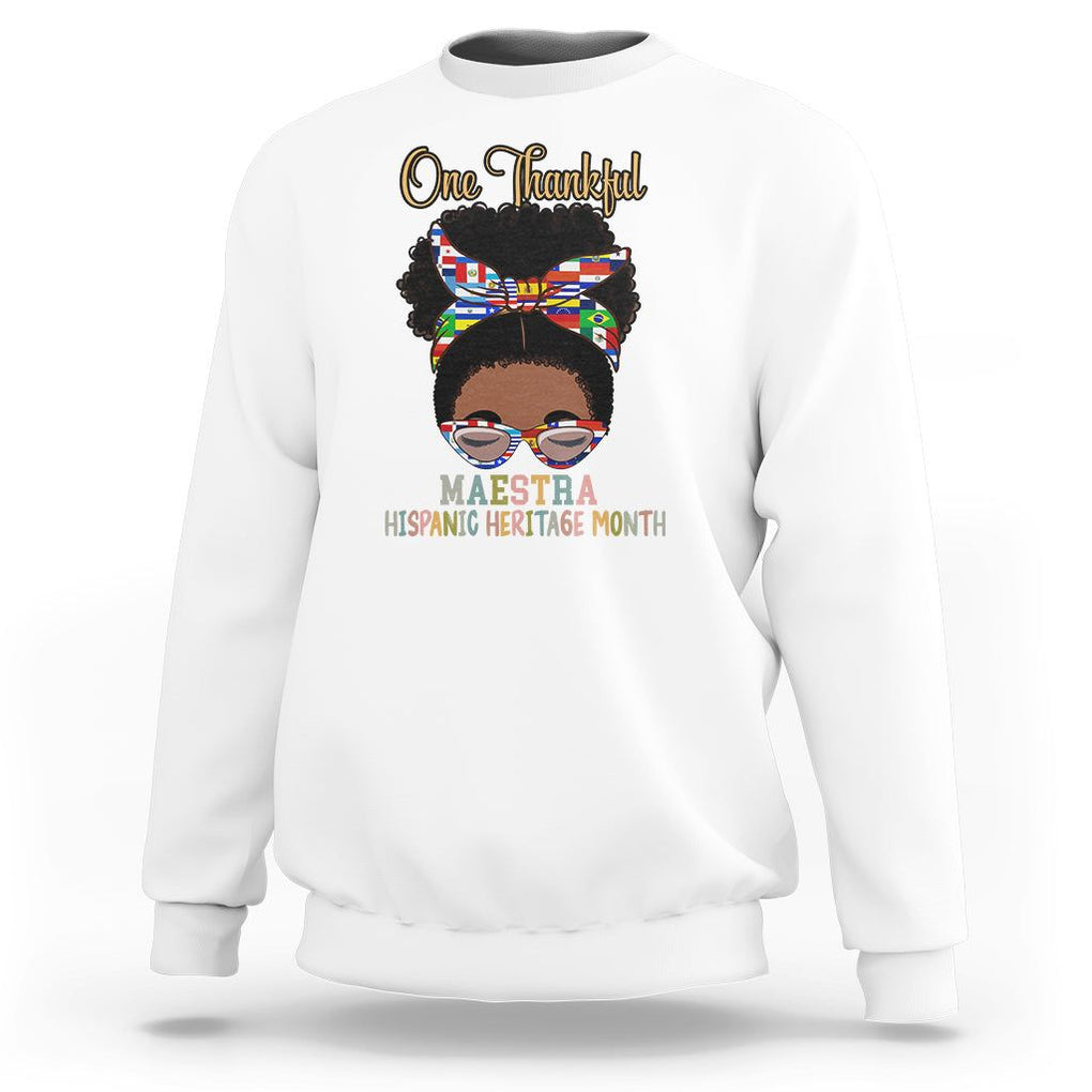 Hispanic Teacher Sweatshirt One Thankful Maestra Hispanic Heritage Month Latina Countries Flags TS02 White Printyourwear
