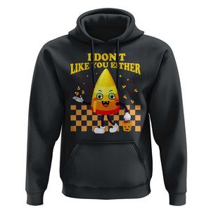 Candy Corn Hoodie I Don't Like You Either Funny Halloween Costume TS02 Black Print Your Wear