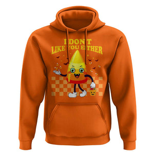 Candy Corn Hoodie I Don't Like You Either Funny Halloween Costume TS02 Orange Print Your Wear