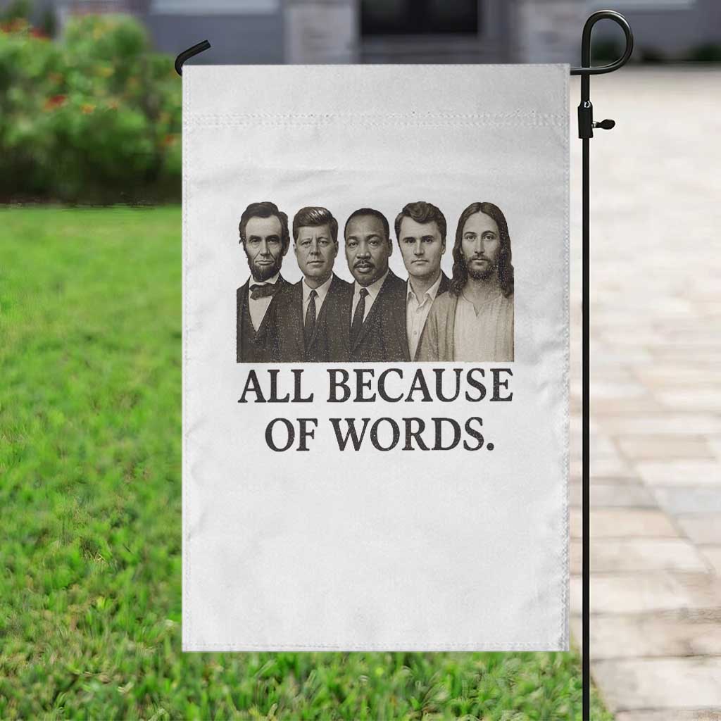 All Because of Words Garden Flag Tribute to Truth Tellers Freedom Defender TS02 Print Your Wear