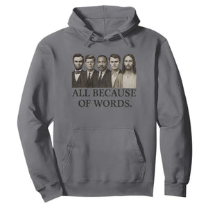 All Because of Words Hoodie Tribute to Truth Tellers Freedom Defender TS02 Charcoal Print Your Wear