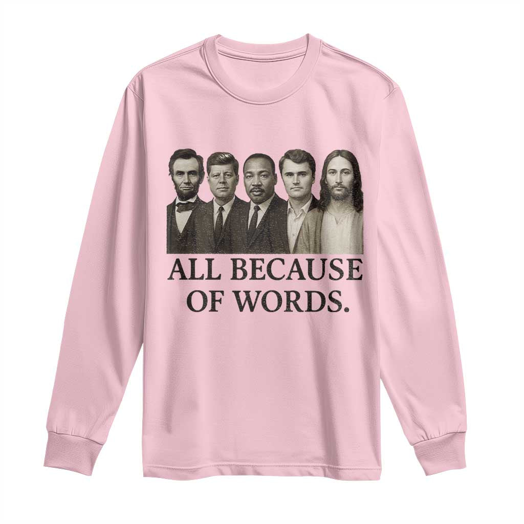All Because of Words Long Sleeve Shirt Tribute to Truth Tellers Freedom Defender TS02 Light Pink Print Your Wear