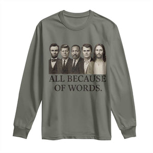 All Because of Words Long Sleeve Shirt Tribute to Truth Tellers Freedom Defender TS02 Military Green Print Your Wear