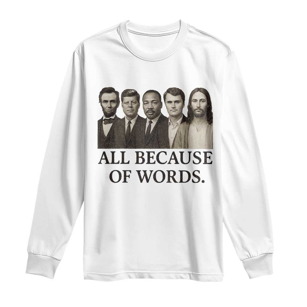 All Because of Words Long Sleeve Shirt Tribute to Truth Tellers Freedom Defender TS02 White Print Your Wear