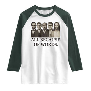 All Because of Words Raglan Shirt Tribute to Truth Tellers Freedom Defender TS02 White Dark Forest Green Print Your Wear