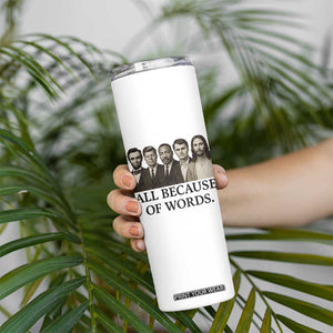 All Because of Words Skinny Tumbler Tribute to Truth Tellers Freedom Defender TS02 Print Your Wear
