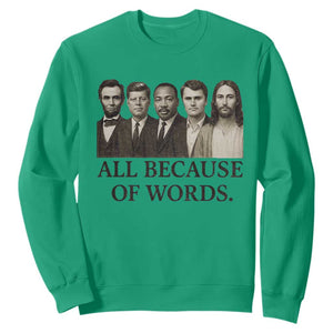 All Because of Words Sweatshirt Tribute to Truth Tellers Freedom Defender TS02 Irish Green Print Your Wear