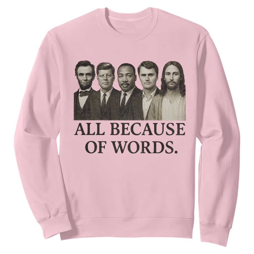 All Because of Words Sweatshirt Tribute to Truth Tellers Freedom Defender TS02 Light Pink Print Your Wear