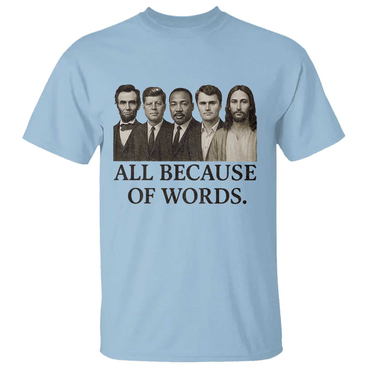 All Because of Words T Shirt Tribute to Truth Tellers Freedom Defender TS02 Light Blue Print Your Wear