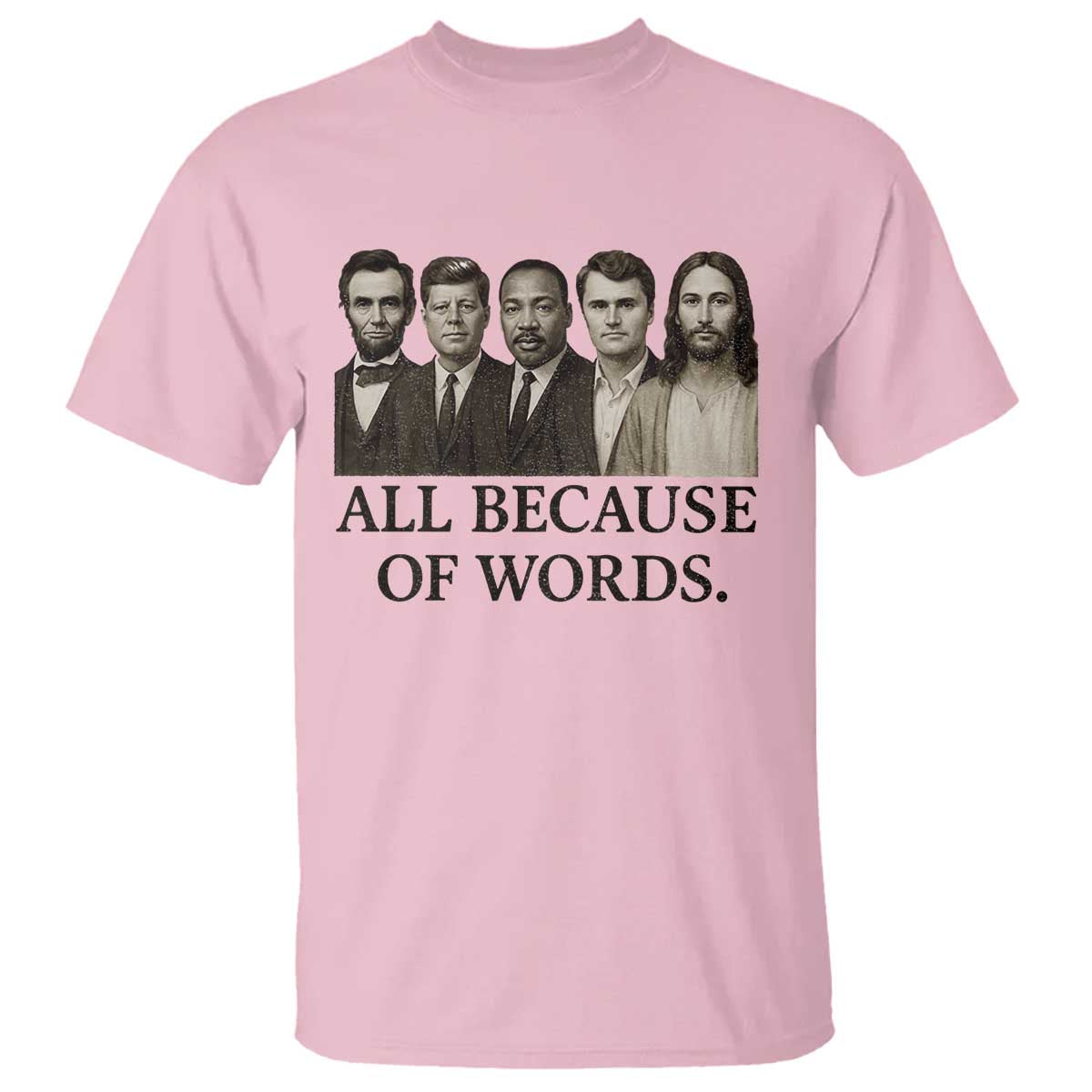 All Because of Words T Shirt Tribute to Truth Tellers Freedom Defender TS02 Light Pink Print Your Wear