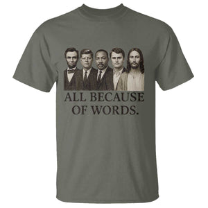 All Because of Words T Shirt Tribute to Truth Tellers Freedom Defender TS02 Military Green Print Your Wear