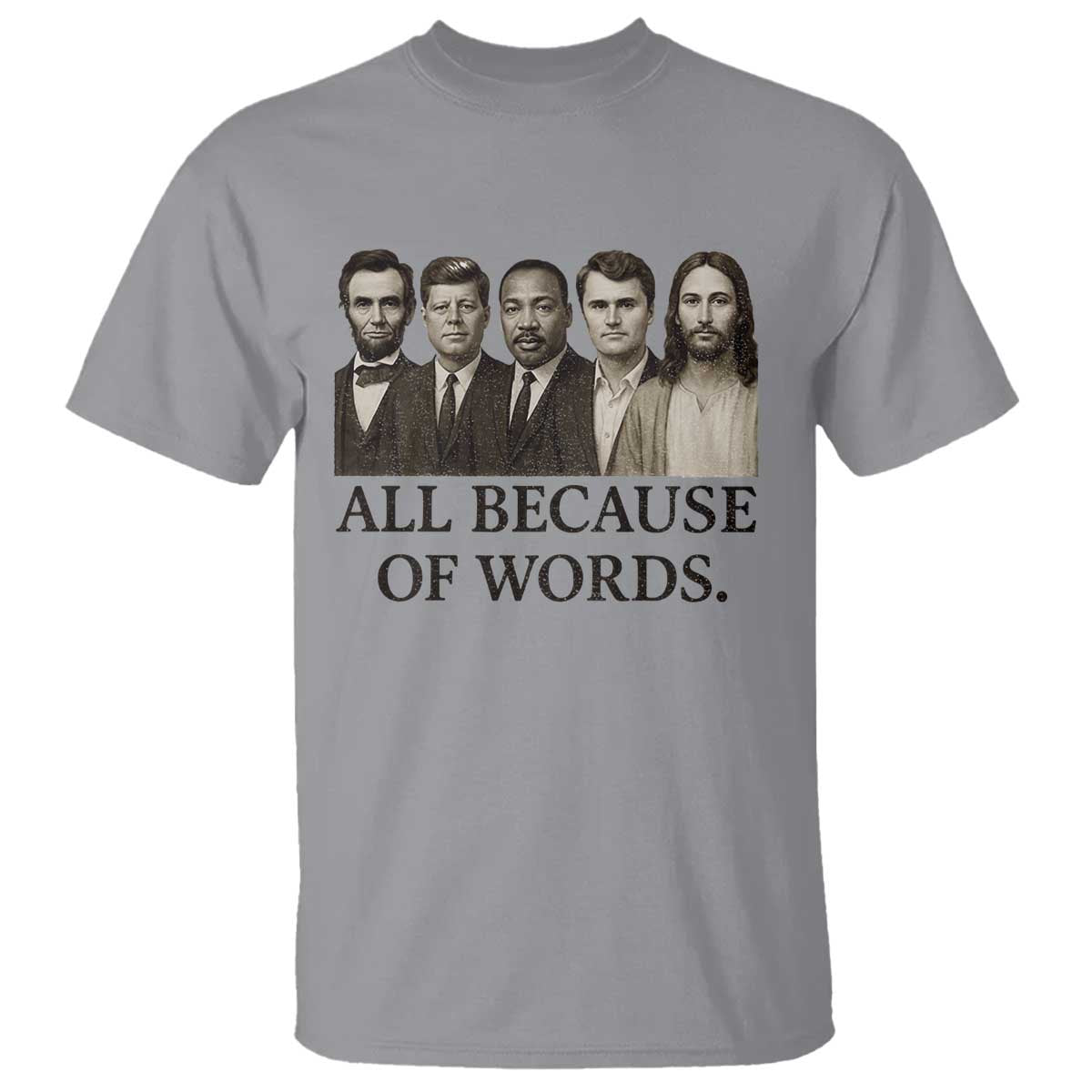 All Because of Words T Shirt Tribute to Truth Tellers Freedom Defender TS02 Sport Gray Print Your Wear