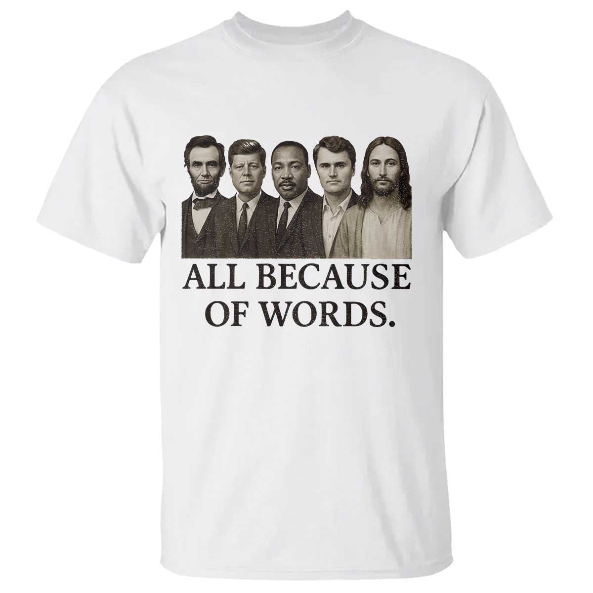 All Because of Words T Shirt Tribute to Truth Tellers Freedom Defender TS02 White Print Your Wear