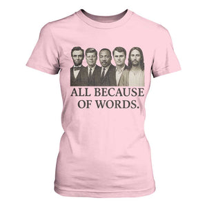 All Because of Words T Shirt For Women Tribute to Truth Tellers Freedom Defender TS02 Light Pink Print Your Wear