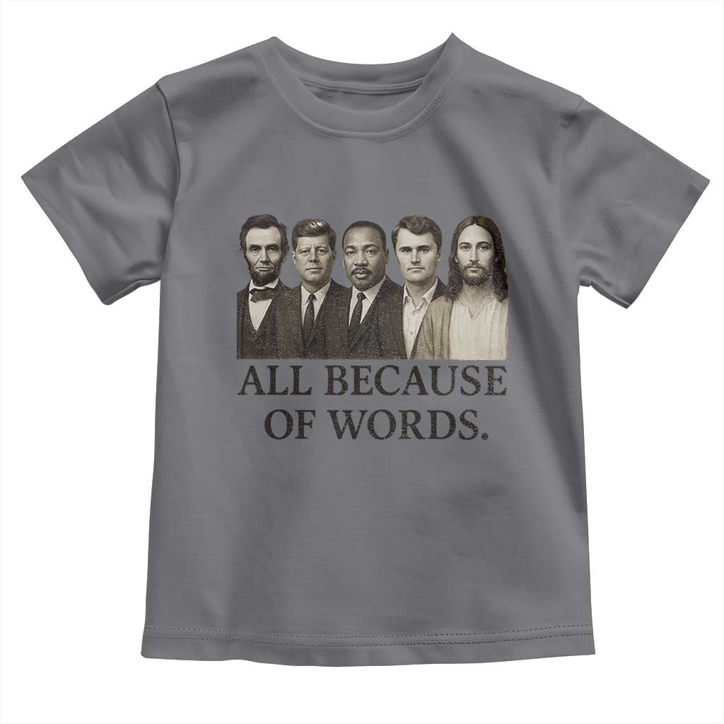 All Because of Words Toddler T Shirt Tribute to Truth Tellers Freedom Defender TS02 Charcoal Print Your Wear