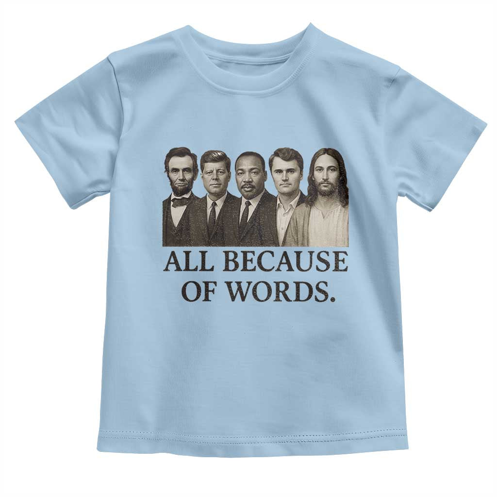 All Because of Words Toddler T Shirt Tribute to Truth Tellers Freedom Defender TS02 Light Blue Print Your Wear