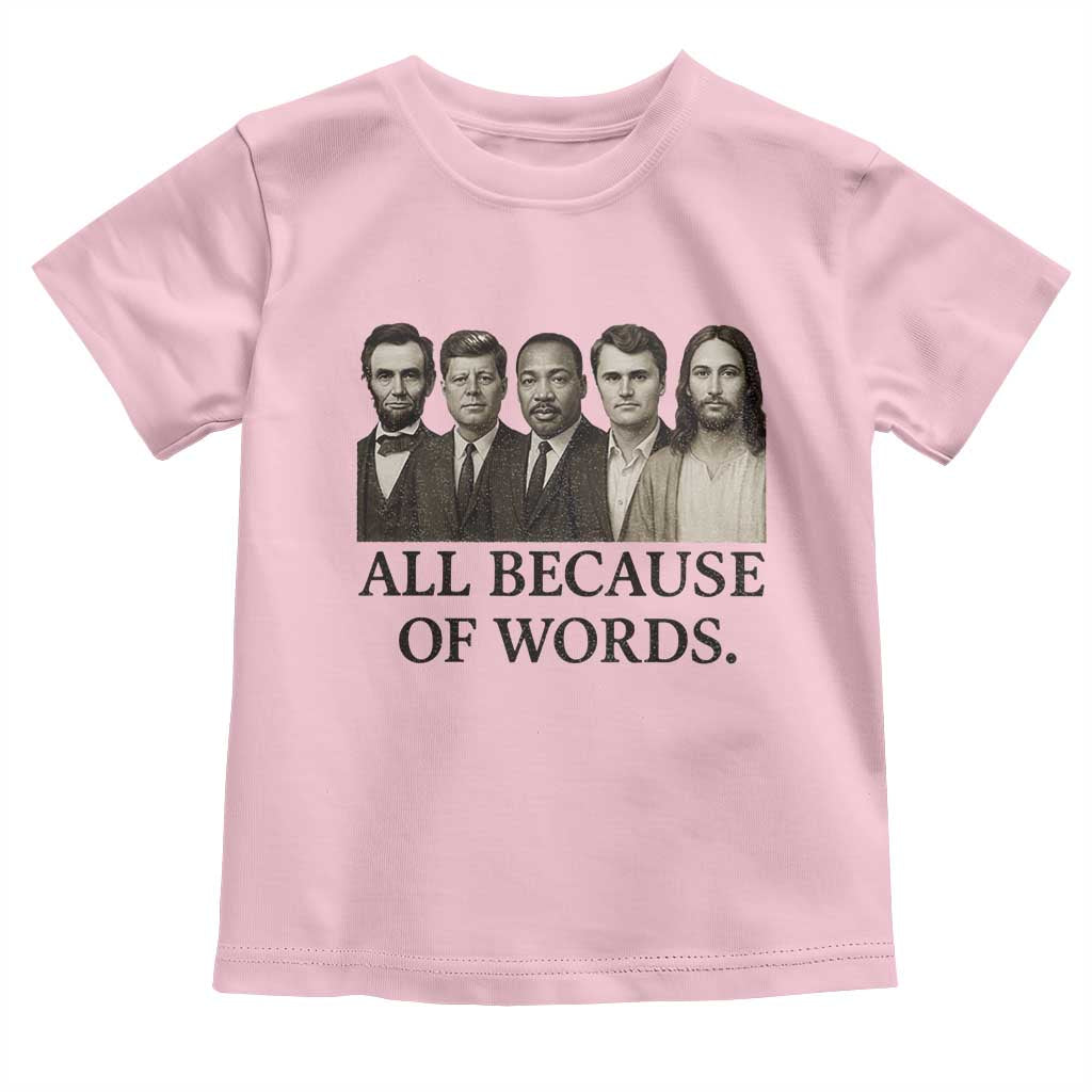 All Because of Words Toddler T Shirt Tribute to Truth Tellers Freedom Defender TS02 Light Pink Print Your Wear