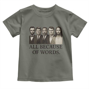 All Because of Words Toddler T Shirt Tribute to Truth Tellers Freedom Defender TS02 Military Green Print Your Wear