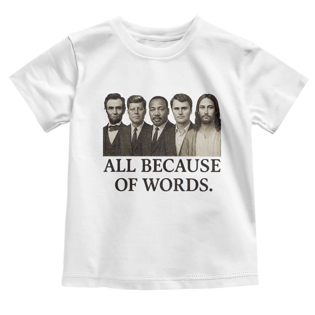 All Because of Words Toddler T Shirt Tribute to Truth Tellers Freedom Defender TS02 White Print Your Wear