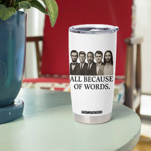All Because of Words Tumbler Cup Tribute to Truth Tellers Freedom Defender TS02 Print Your Wear