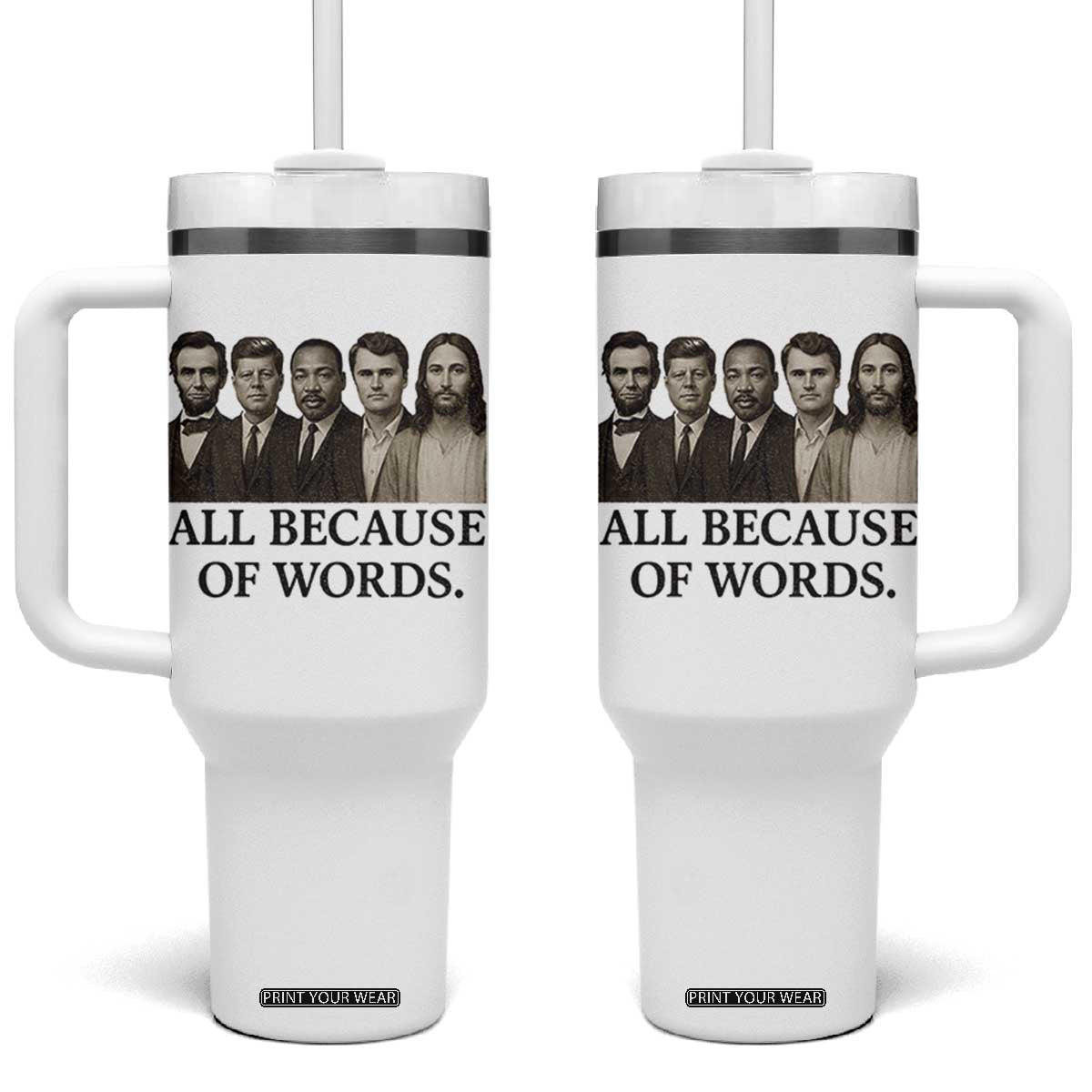 All Because of Words Tumbler With Handle Tribute to Truth Tellers Freedom Defender TS02 One Size: 40 oz White Print Your Wear