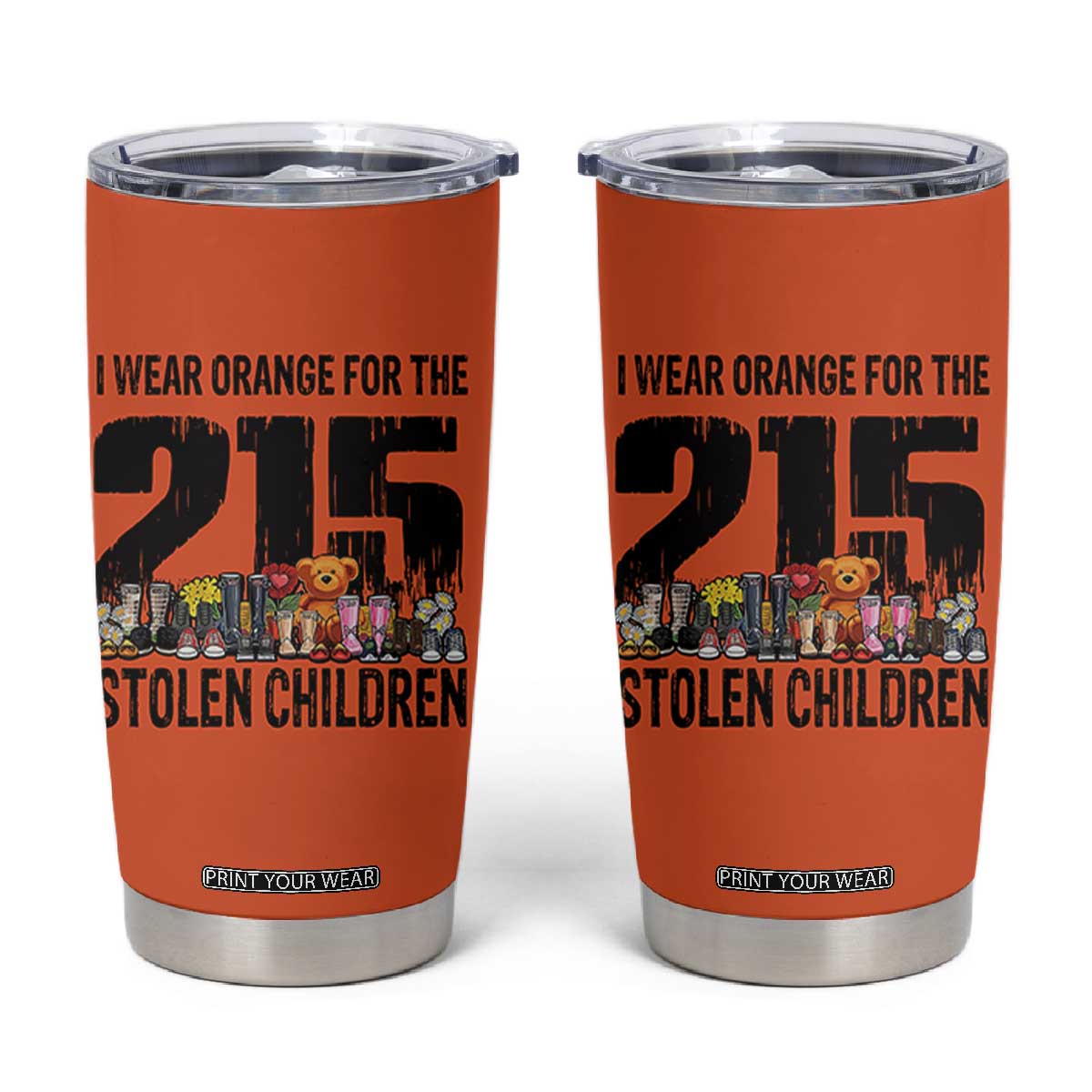 I Wear Orange For The 215 Stolen Children Tumbler Cup Native Child Tribute 215 Memorial Awareness TS02 Orange Print Your Wear