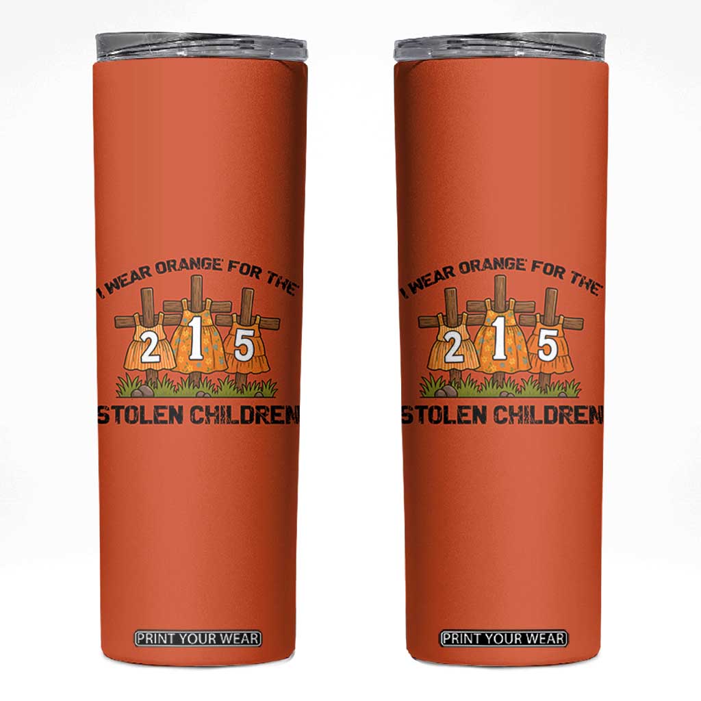 Orange Shirt Day Skinny Tumbler I Wear Orange For The 215 Stolen Children TS02 Orange Print Your Wear
