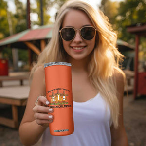 Orange Shirt Day Skinny Tumbler I Wear Orange For The 215 Stolen Children TS02 Print Your Wear