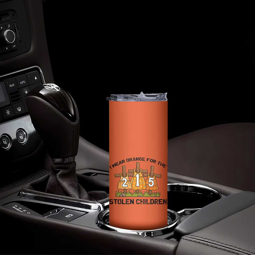 Orange Shirt Day Skinny Tumbler I Wear Orange For The 215 Stolen Children TS02 Print Your Wear