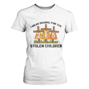 Orange Shirt Day T Shirt For Women I Wear Orange For The 215 Stolen Children TS02 White Print Your Wear