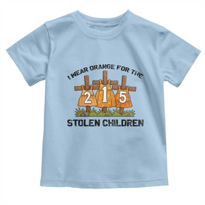 Orange Shirt Day Toddler T Shirt I Wear Orange For The 215 Stolen Children TS02 Light Blue Print Your Wear