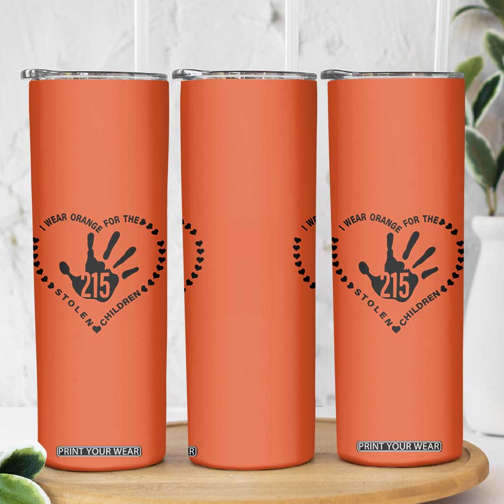 Orange Shirt Day Skinny Tumbler I Wear Orange For The Stolen Children 215 Memorial Tribute TS02 Print Your Wear