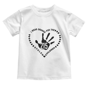 Orange Shirt Day Toddler T Shirt I Wear Orange For The Stolen Children 215 Memorial Tribute TS02 White Print Your Wear