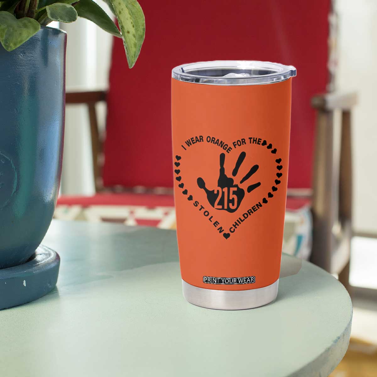 Orange Shirt Day Tumbler Cup I Wear Orange For The Stolen Children 215 Memorial Tribute TS02 Print Your Wear