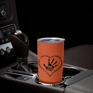 Orange Shirt Day Tumbler Cup I Wear Orange For The Stolen Children 215 Memorial Tribute TS02 Print Your Wear