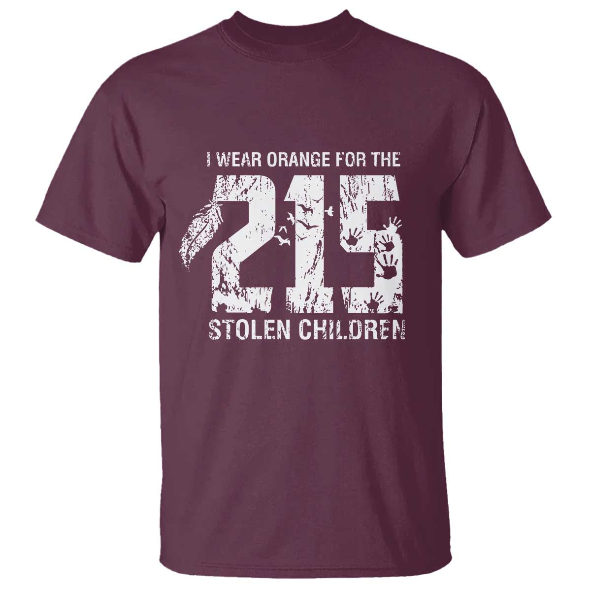 I Wear Orange For The 215 Stolen Children T Shirt Orange Shirt Day 215 Memorial Awareness TS02 Maroon Print Your Wear