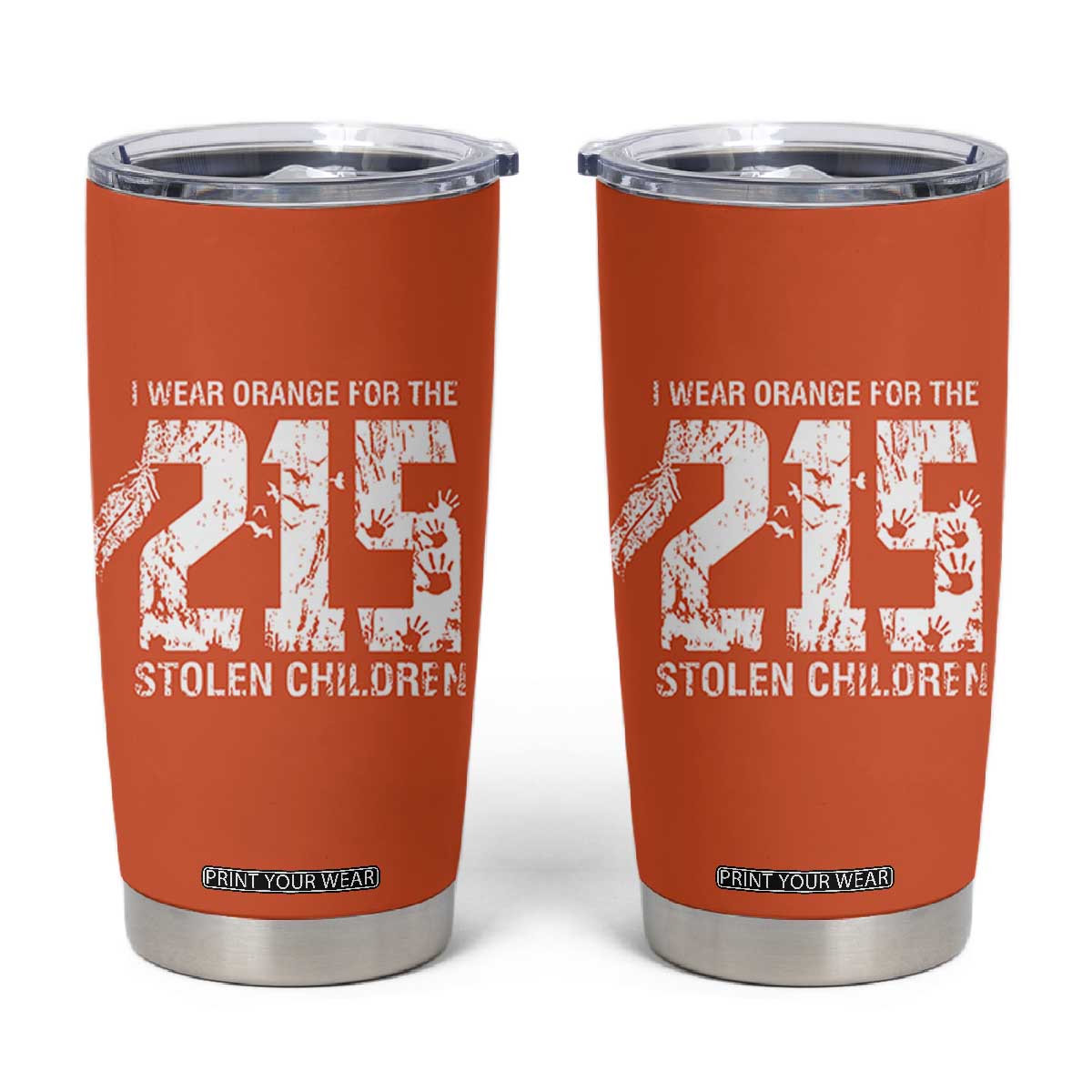 I Wear Orange For The 215 Stolen Children Tumbler Cup Orange Shirt Day 215 Memorial Awareness TS02 Orange Print Your Wear