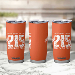 I Wear Orange For The 215 Stolen Children Tumbler Cup Orange Shirt Day 215 Memorial Awareness TS02 Print Your Wear
