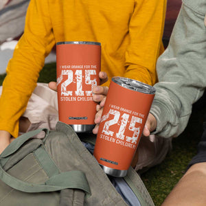 I Wear Orange For The 215 Stolen Children Tumbler Cup Orange Shirt Day 215 Memorial Awareness TS02 Print Your Wear