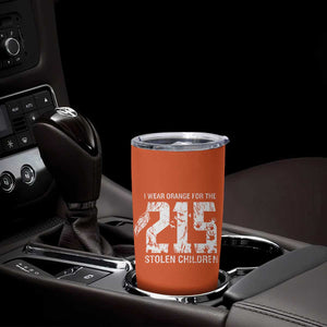 I Wear Orange For The 215 Stolen Children Tumbler Cup Orange Shirt Day 215 Memorial Awareness TS02 Print Your Wear