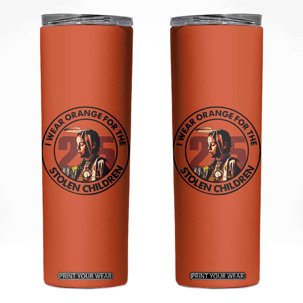 I Wear Orange For The 215 Stolen Children Skinny Tumbler Indigenous Girl Orange Shirt Day TS02 Orange Print Your Wear