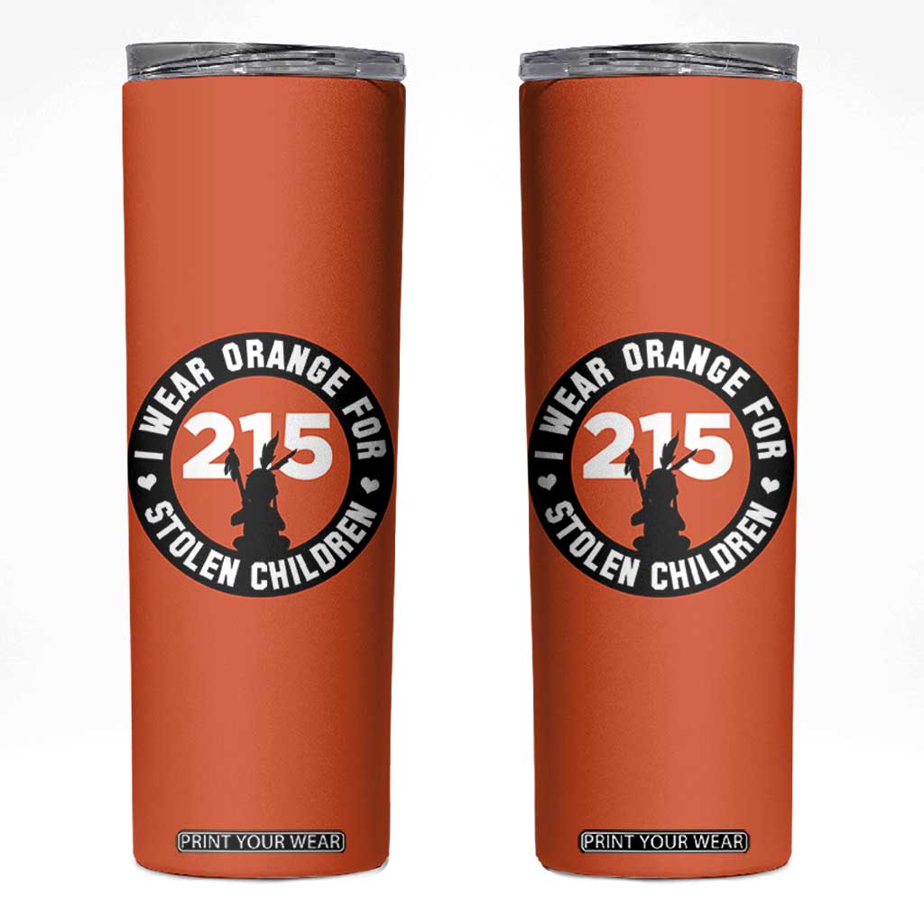 Orange Shirt Day 215 Memorial Skinny Tumbler I Wear Orange For Stolen Children Indigenous Tribute TS02 Orange Print Your Wear