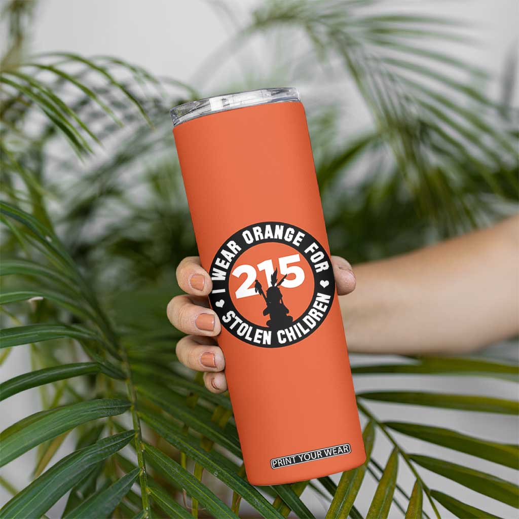 Orange Shirt Day 215 Memorial Skinny Tumbler I Wear Orange For Stolen Children Indigenous Tribute TS02 Print Your Wear
