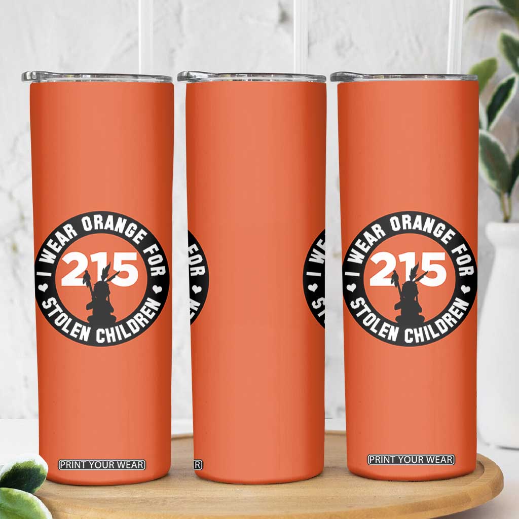 Orange Shirt Day 215 Memorial Skinny Tumbler I Wear Orange For Stolen Children Indigenous Tribute TS02 Print Your Wear