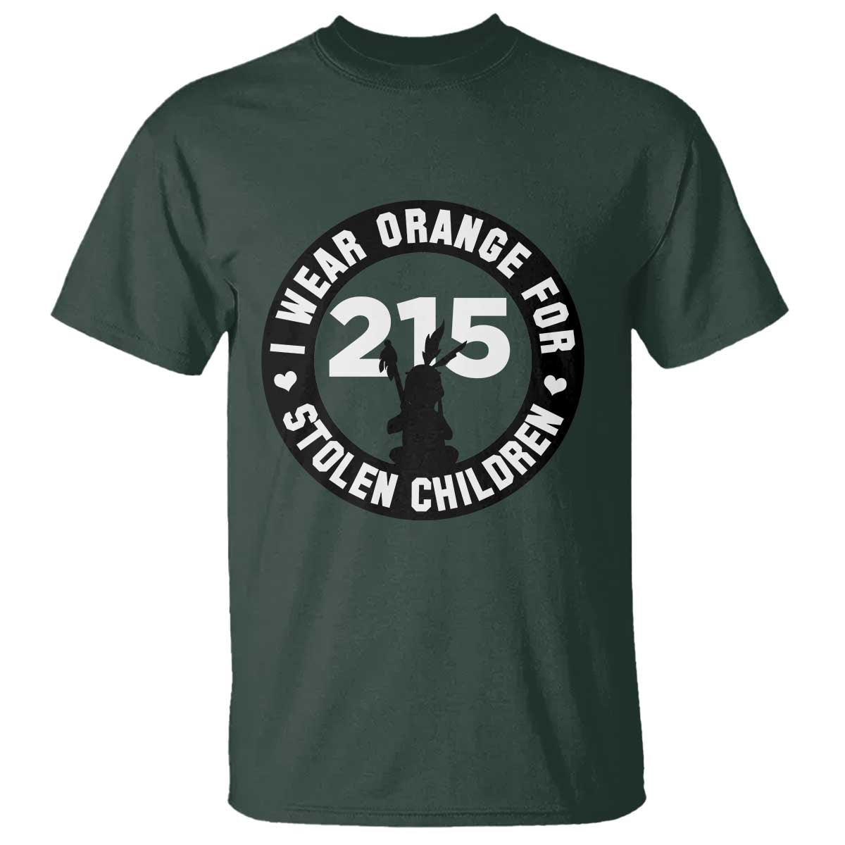 Orange Shirt Day 215 Memorial T Shirt I Wear Orange For Stolen Children Indigenous Tribute TS02 Dark Forest Green Print Your Wear