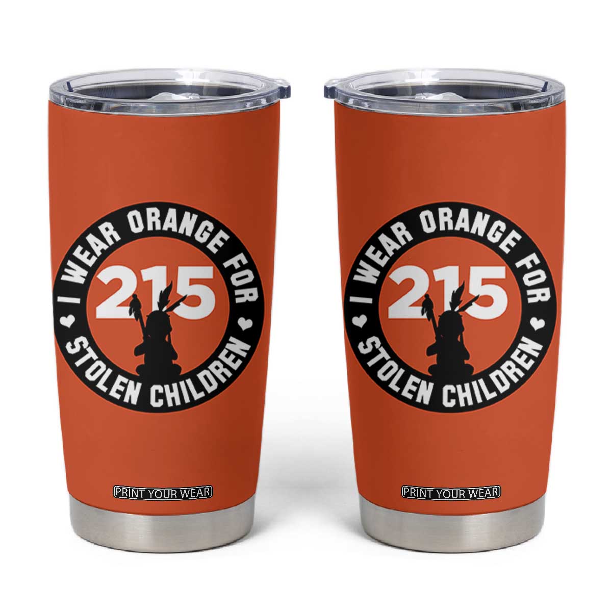 Orange Shirt Day 215 Memorial Tumbler Cup I Wear Orange For Stolen Children Indigenous Tribute TS02 Orange Print Your Wear